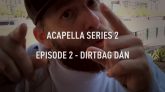 Acapella-series-S02E02-Dirtbag-Dan