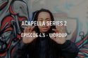 Acapella-series-S02E04.5-Wordup-bonus-verse