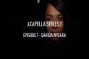 Acapella-series-S02E01-Sahida-Apsara