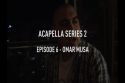 Acapella-series-S02E06-Omar-Musa